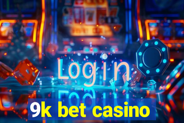 9k bet casino